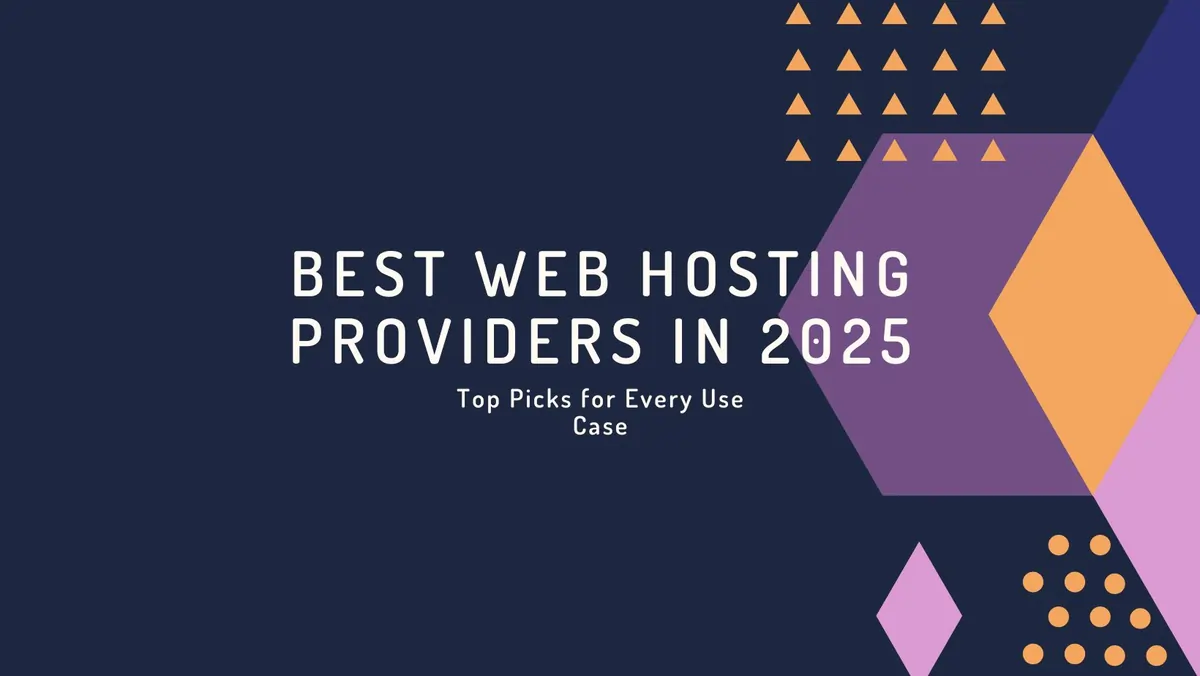 Best Web Hosting Providers in 2025: Top Picks for Every Use Case