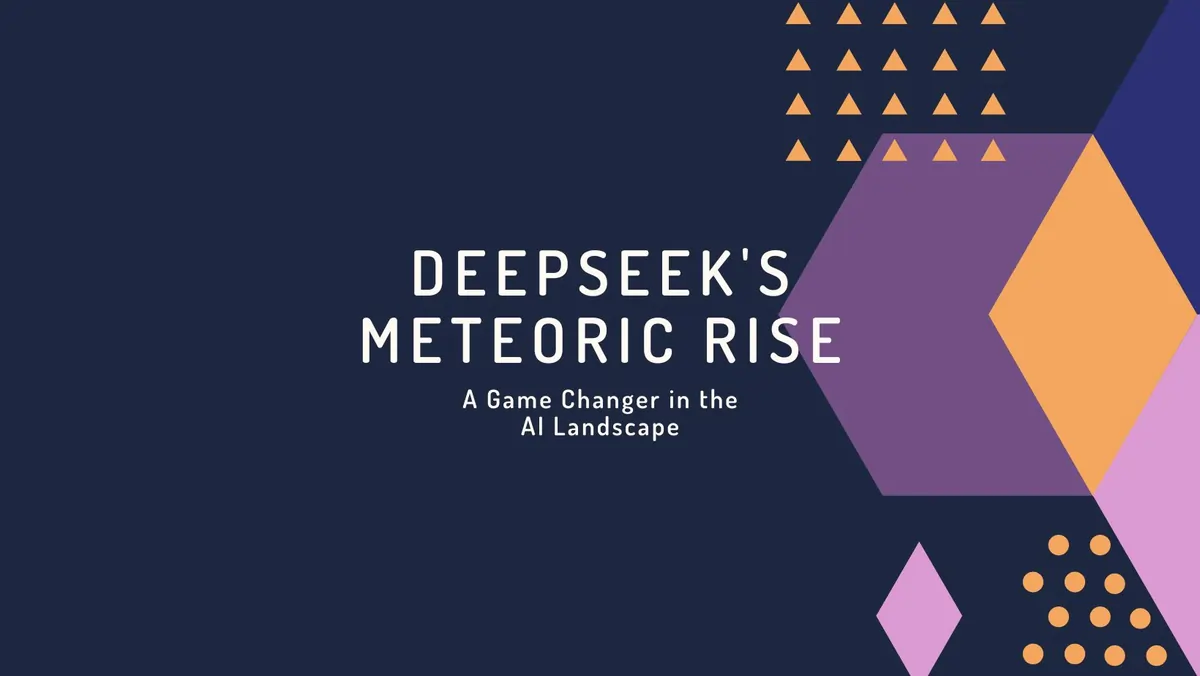 DeepSeek's Meteoric Rise: A Game Changer in the AI Landscape