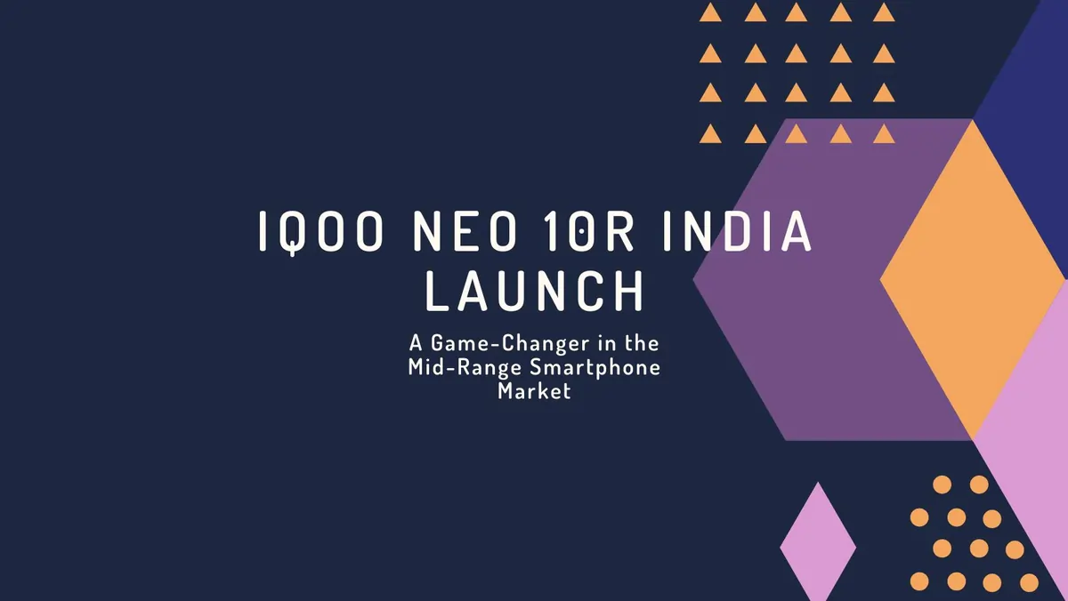 iQOO Neo 10R India Launch: A Game-Changer in the Mid-Range Smartphone Market