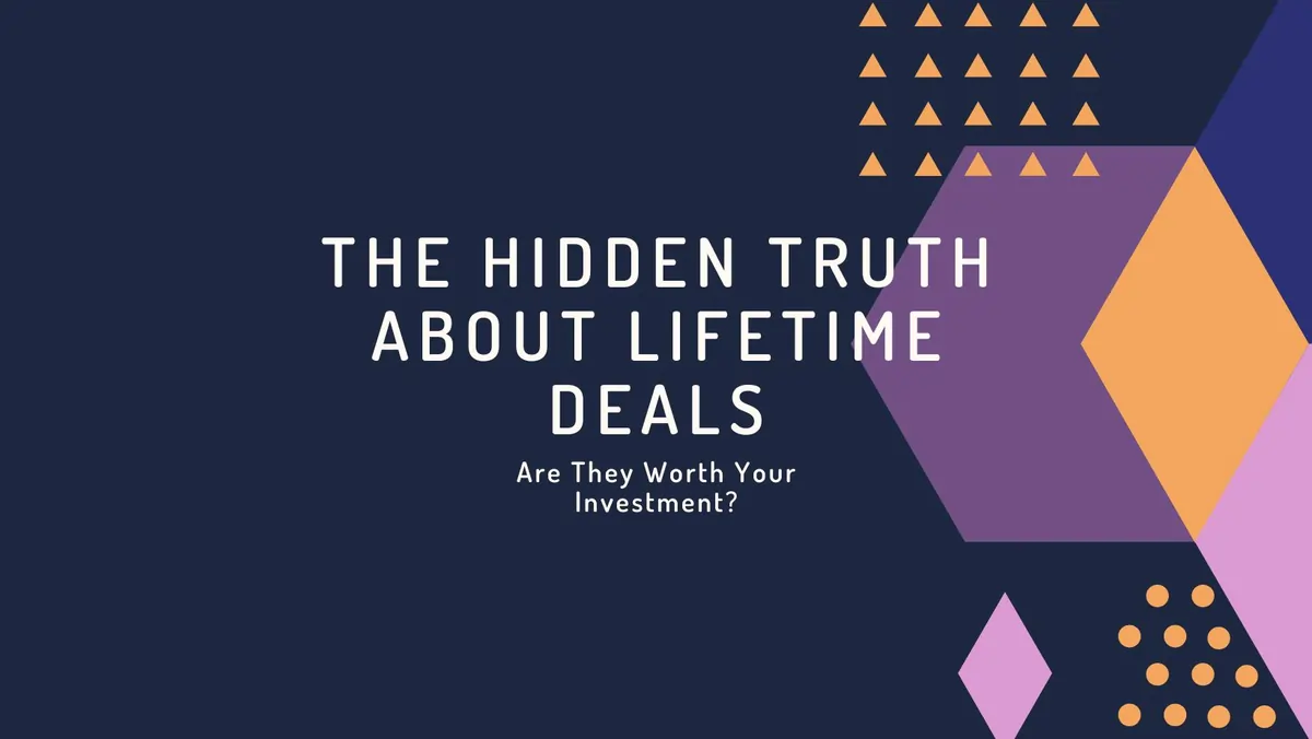 The Hidden Truth About Lifetime Deals: Are They Worth Your Investment?