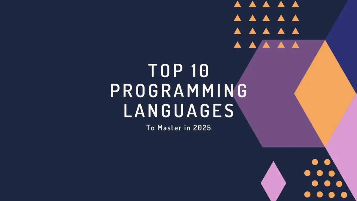 Top 10 Programming Languages to Master in 2025: Stay Ahead in the Tech World